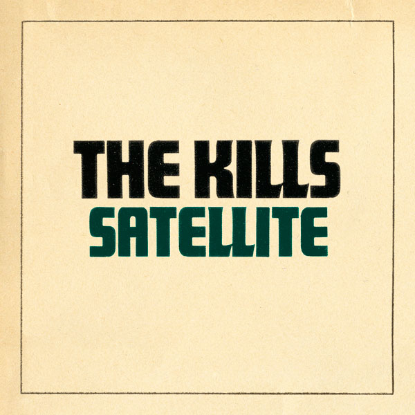 The Kills - Satellite 